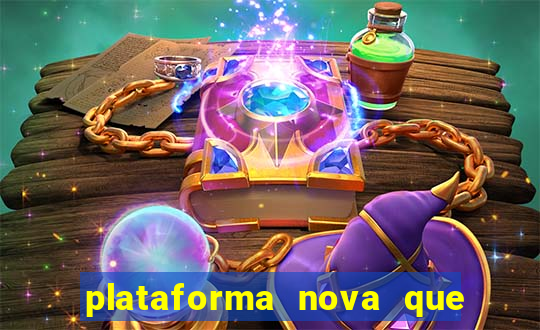 plataforma nova que ta pagando